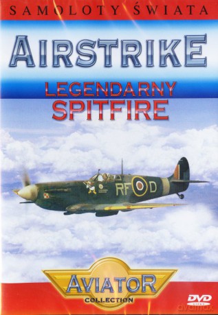 Wielka Encyklopedia Lotnictwa 02: AIRSTRIKE - Legendarny Spitfire [DVD]