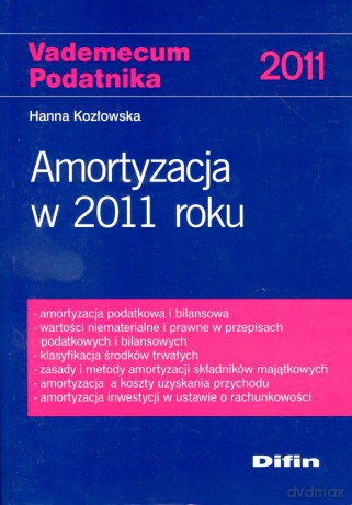 Amortyzacja W 2011 Roku Vademecum Podatnika 2011 - Hanna Kozłowska [KSIĄŻKA]