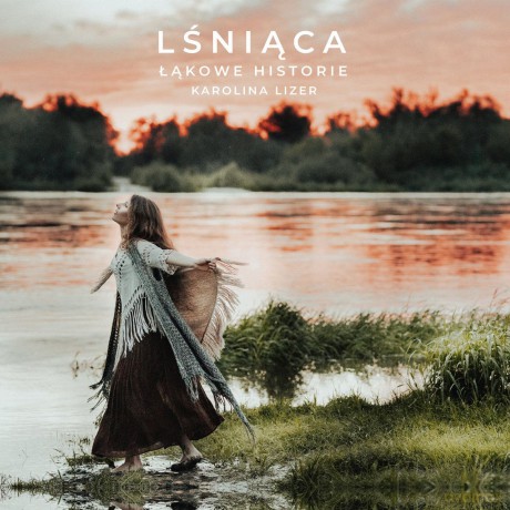 Karolina Lizer: Lśniąca. Łąkowe historie [CD]
