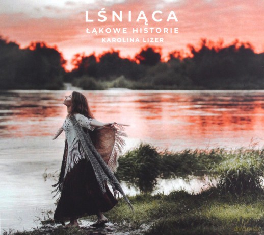 Karolina Lizer: Lśniąca. Łąkowe historie [CD]