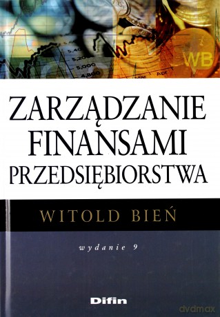 Zarządzanie Finansami Przedsiębiorstwa (twarda) - Witold Bień [KSIĄŻKA]