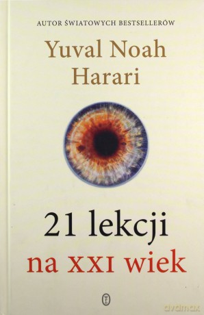 21 lekcji na XXI wiek - Yuval Noah Harari, Michał Romanek [KSIĄŻKA]