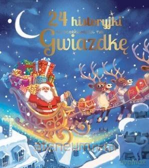 24 historyjki w oczekiwaniu na Gwiazdkę [KSIĄŻKA]