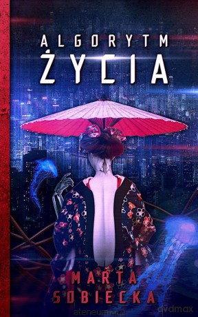 Algorytm życia - Marta Sobiecka [KSIĄŻKA]