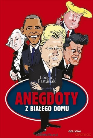Anegdoty z Białego Domu - Longin Pastusiak [KSIĄŻKA]