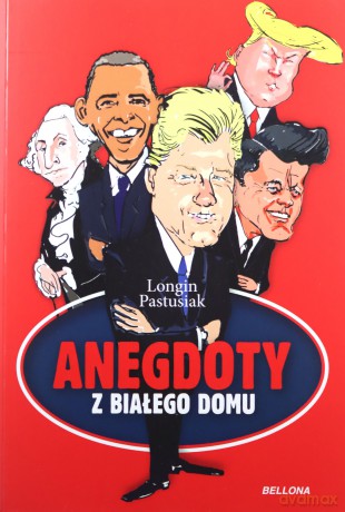 Anegdoty z Białego Domu - Longin Pastusiak [KSIĄŻKA]