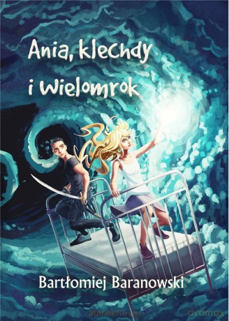 Ania, klechdy i Wielomrok - Bartłomiej Baranowski [KSIĄŻKA]