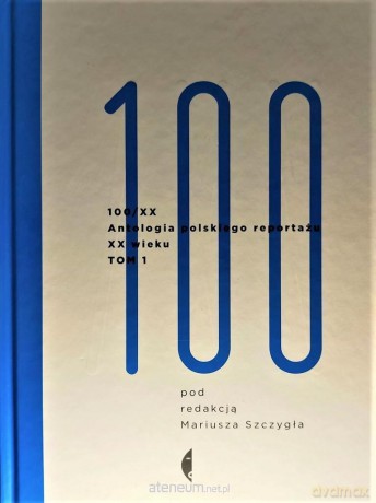Antologia 100/XX. (Tom 1) - Mariusz Szczygieł [KSIĄŻKA]