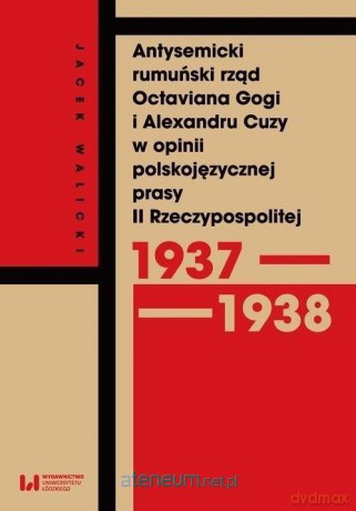 Antysemicki rumuński rząd Octaviana Gogi - Jacek Walicki [KSIĄŻKA]
