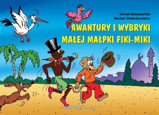 Awantury i wybryki małej małpki Fiki Miki - Kornel Makuszyński, Marian Walentynowicz [KSIĄŻKA]