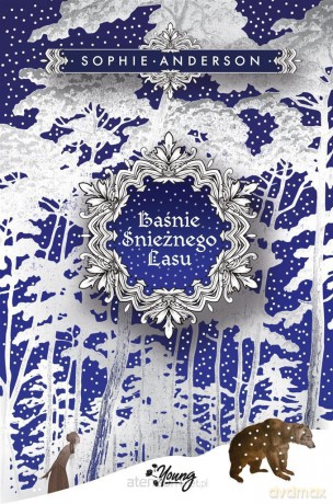 Baśnie Śnieżnego Lasu - Sophie Anderson, Przemysław Hejmej [KSIĄŻKA]