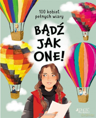Bądź jak one! 100 kobiet pełnych wiary - Jean Fischer, Piotr Żak [KSIĄŻKA]