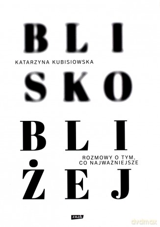 Blisko, bliżej - Katarzyna Kubisiowska [KSIĄŻKA]