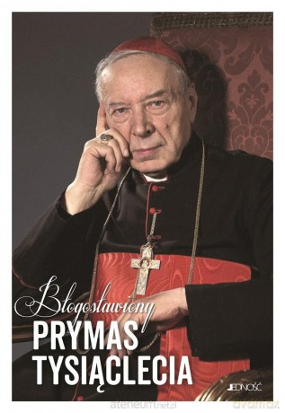 Błogosławiony Prymas Tysiąclecia. Droga życia - Kazimierz Wontły [KSIĄŻKA]