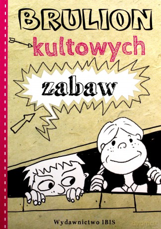 Brulion kultowych zabaw [KSIĄŻKA]