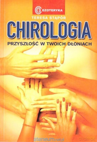 Chirologia. Przyszłość w Twoich dłoniach - Teresa Stąpór [KSIĄŻKA]