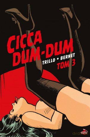 Cicca Dum-Dum (Tom 3) - Carlos Trillo, Jordi Bernet [KOMIKS]