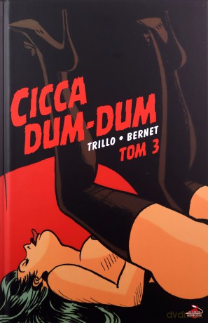 Cicca Dum-Dum (Tom 3) - Carlos Trillo, Jordi Bernet [KOMIKS]
