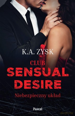 Club sensual desire. Niebezpieczny układ - K.A. Zysk [KSIĄŻKA]