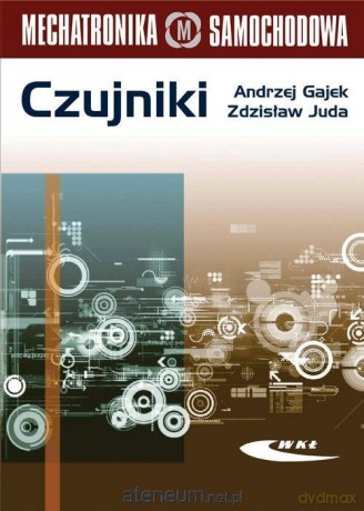 Czujniki. Mechatronika - Andrzej Gajek, Zdzisław Juda [KSIĄŻKA]