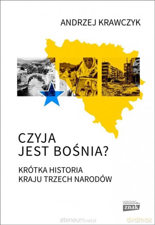 Czyja jest Bośnia - Andrzej Krawczyk [KSIĄŻKA]