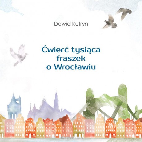 Ćwierć tysiąca fraszek o Wrocławiu - Dawid Kutryn [KSIĄŻKA]