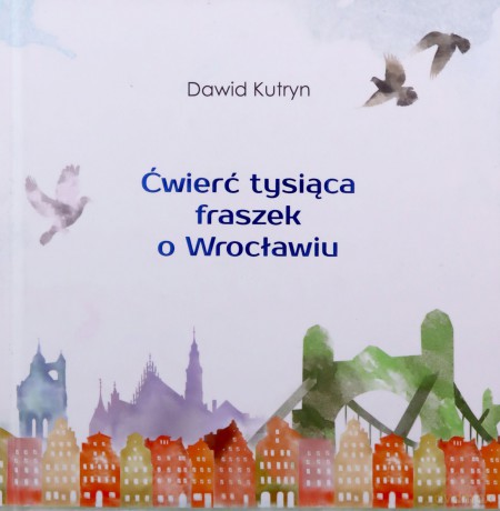 Ćwierć tysiąca fraszek o Wrocławiu - Dawid Kutryn [KSIĄŻKA]