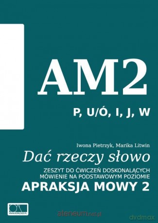 Dać rzeczy słowo. Apraksja mowy 2 - Iwona Pietrzyk, Marika Litwin [KSIĄŻKA]