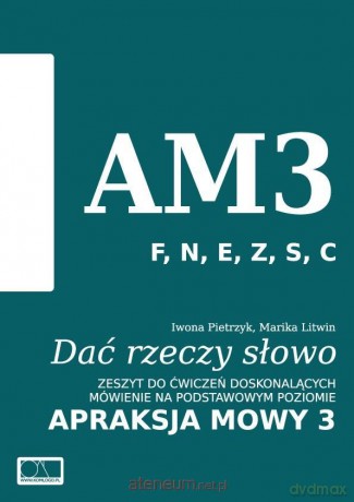 Dać rzeczy słowo. Apraksja mowy 3 - Iwona Pietrzyk, Marika Litwin [KSIĄŻKA]