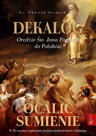Dekalog. Orędzie św. Jana Pawła II do Polaków - ks. prof Edward Staniek [KSIĄŻKA]