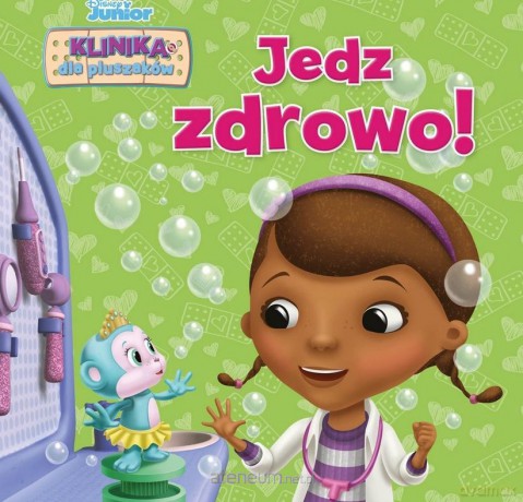 Disney Junior. Klinika dla pluszaków. Jedz zdrowo! - Sheila Sweeny Higginson [KSIĄŻKA]