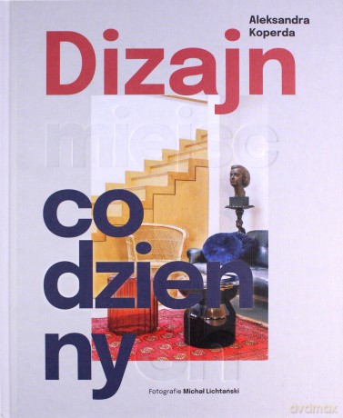 Dizajn miejsc codziennych - Aleksandra Koperda [KSIĄŻKA]