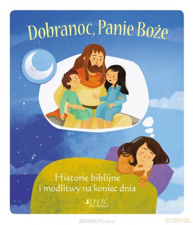 Dobranoc, Panie Boże. Historie biblijne i modlitwy [KSIĄŻKA]
