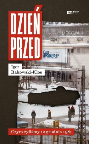 Dzień przed. Czym żyliśmy 12 grudnia 1981 - Igor Rakowski-Kłos [KSIĄŻKA]