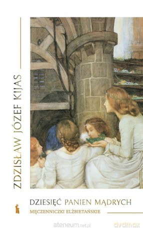 Dziesięć panien mądrych - Zdzisław Józef Kijas [KSIĄŻKA]