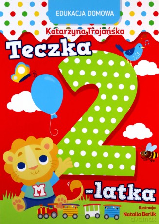 Edukacja domowa. Teczka 2-latka - Katarzyna Trojańska [KSIĄŻKA]
