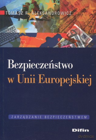 Bezpieczeństwo W Unii Europejskiej - Tomasz R. Aleksandrowicz [KSIĄŻKA]