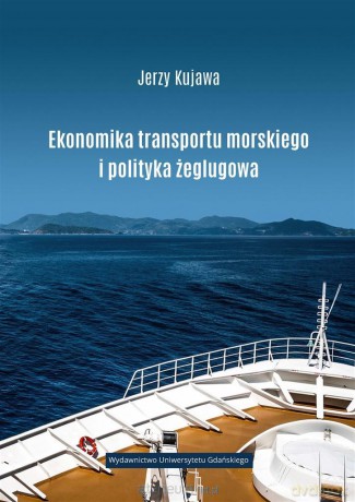 Ekonomika transportu morskiego - Jerzy Kujawa [KSIĄŻKA]