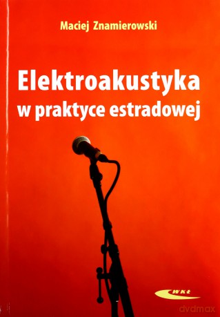 Elektroakustyka w praktyce estradowej - Maciej Znamierowski [KSIĄŻKA]
