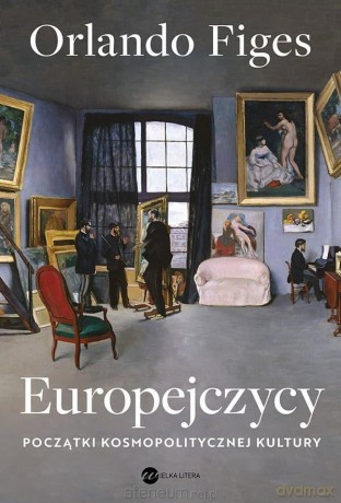 Europejczycy. Początki kosmopolitycznej kultury - Orlando Figes [KSIĄŻKA]