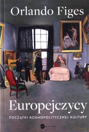 Europejczycy. Początki kosmopolitycznej kultury - Orlando Figes [KSIĄŻKA]