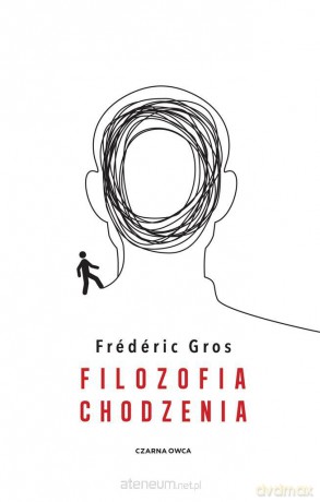 Filozofia chodzenia - Frederic Gros, Ewa Kaniowska [KSIĄŻKA]