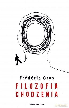 Filozofia chodzenia - Frederic Gros, Ewa Kaniowska [KSIĄŻKA]