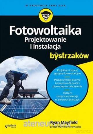 Fotowoltaika. Projektowanie i instalacja - Ryan Mayfield [KSIĄŻKA]