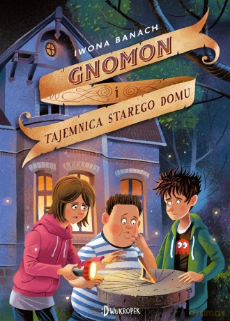 Gnomon i tajemnica starego domu (Tom 1) - Iwona Banach, Adam Pękalski [KSIĄŻKA]