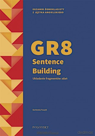 GR8 Sentence Building. Układanie fragmentów zdań [KSIĄŻKA]