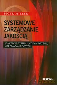 Systemowe zarządzanie jakością - Piotr Miller [KSIĄŻKA]