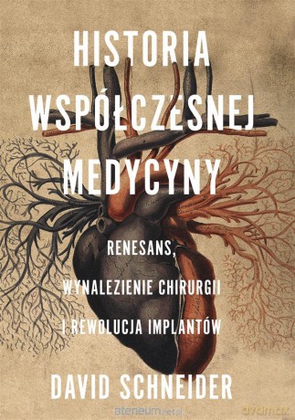 Historia współczesnej medycyny - David Schneider, Grzegorz Łuczkiewicz [KSIĄŻKA]