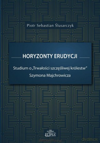 Horyzonty erudycji - Piotr Sebastian Ślusarczyk [KSIĄŻKA]