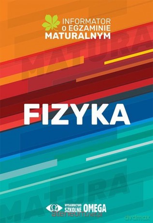 Informator o egzaminie maturalnym z fizyki [KSIĄŻKA]